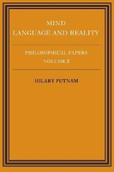 Philosophical Papers: Volume 2, Mind, Language and Reality
