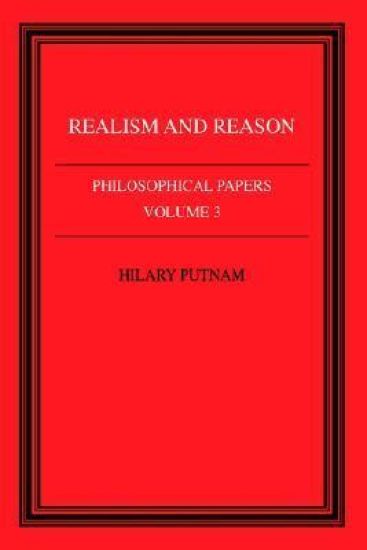 Philosophical Papers: Volume 3, Realism and Reason