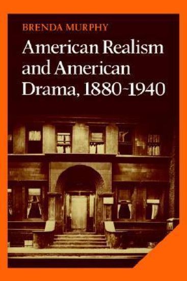 American Realism and American Drama, 1880–1940