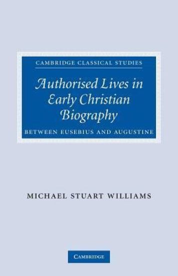 Authorised Lives in Early Christian Biography
