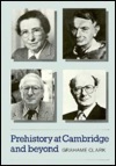 Prehistory at Cambridge and Beyond