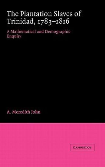 The Plantation Slaves of Trinidad, 1783–1816