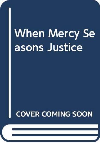 When Mercy Seasons Justice
