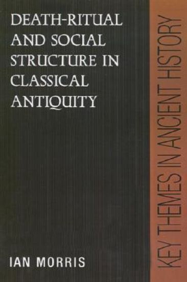 Death-Ritual and Social Structure in Classical Antiquity