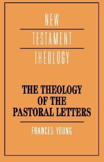 The Theology of the Pastoral Letters