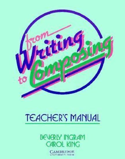 From Writing to Composing Teacher's manual