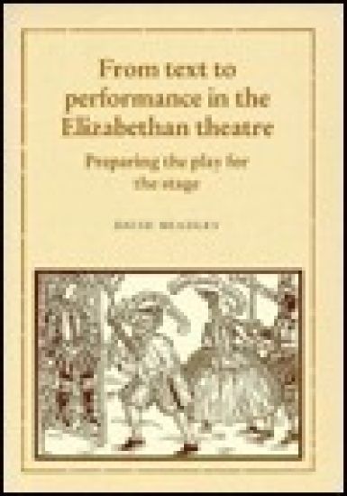 From Text to Performance in the Elizabethan Theatre