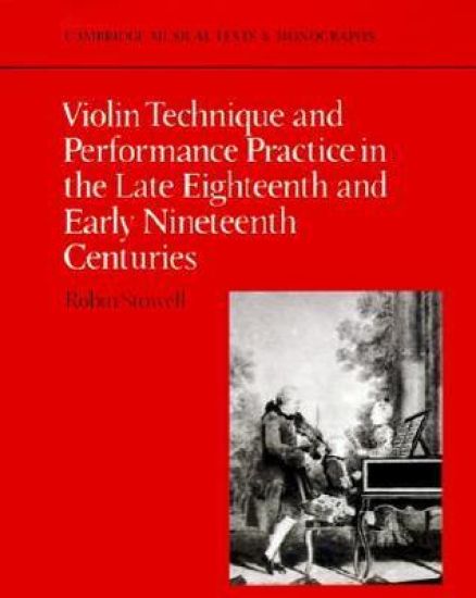 Violin Technique and Performance Practice in the Late Eighteenth and Early Nineteenth Centuries