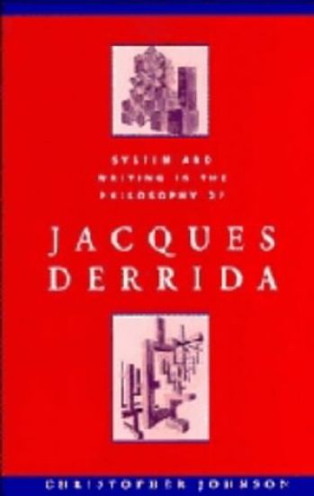System and Writing in the Philosophy of Jacques Derrida