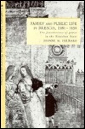 Family and Public Life in Brescia, 1580-1650