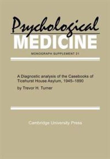 A Diagnostic Analysis of the Casebooks of Ticehurst House Asylum, 1845–1890