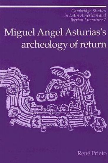 Miguel Angel Asturias's Archeology of Return