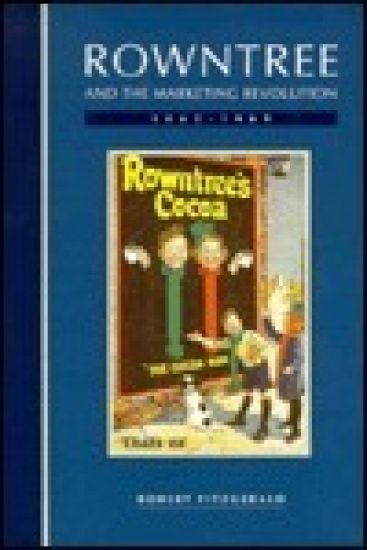 Rowntree and the Marketing Revolution, 1862–1969