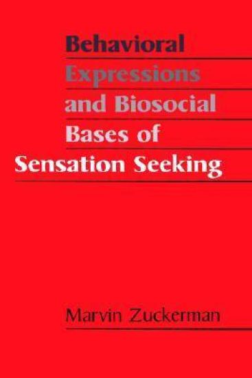 Behavioral Expressions and Biosocial Bases of Sensation Seeking
