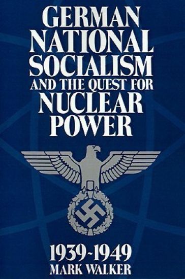German National Socialism and the Quest for Nuclear Power, 1939–49