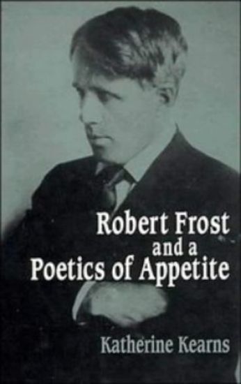 Robert Frost and a Poetics of Appetite