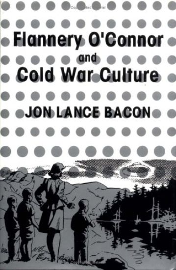 Flannery O'Connor and Cold War Culture