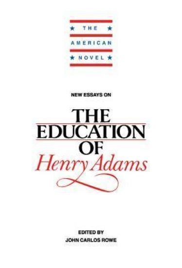 New Essays on The Education of Henry Adams