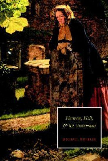 Heaven, Hell, and the Victorians