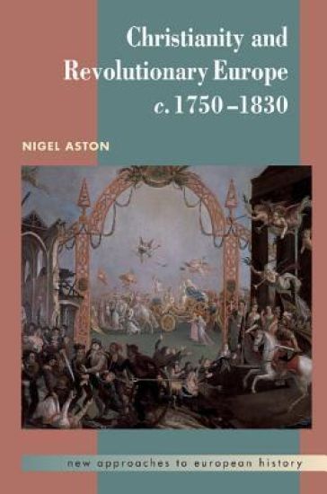 Christianity and Revolutionary Europe, 1750–1830