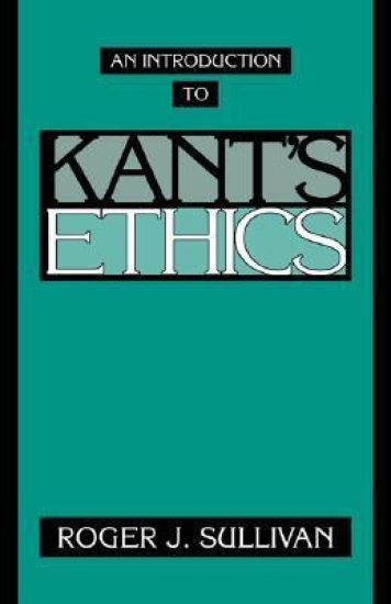 An Introduction to Kant's Ethics