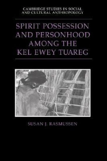 Spirit Possession and Personhood among the Kel Ewey Tuareg