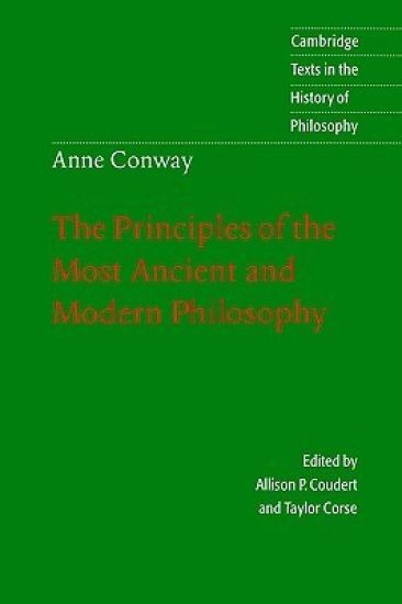 Anne Conway: The Principles of the Most Ancient and Modern Philosophy