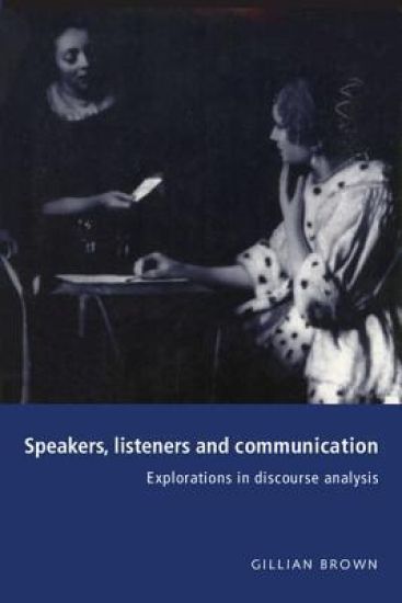 Speakers, Listeners, and Communication: Explorations in Discourse Analysis