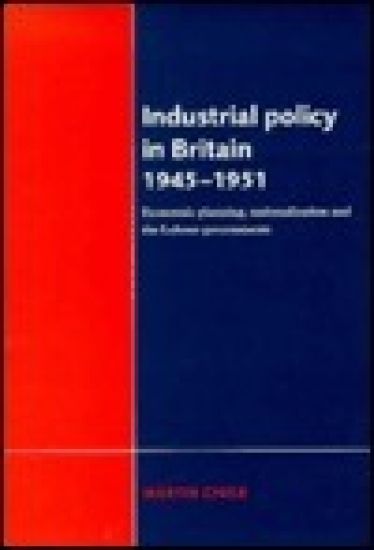 Industrial Policy in Britain 1945–1951