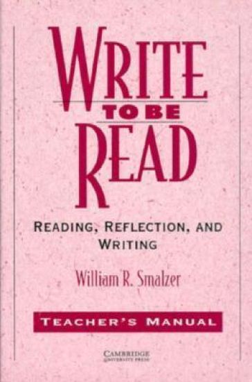 Write to Be Read Teacher's Manual: Reading, Reflection, and Writing