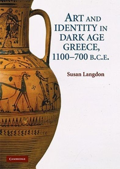 Art and Identity in Dark Age Greece, 1100–700 BC