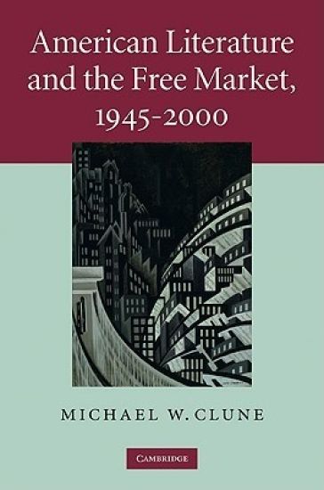 American Literature and the Free Market, 1945–2000