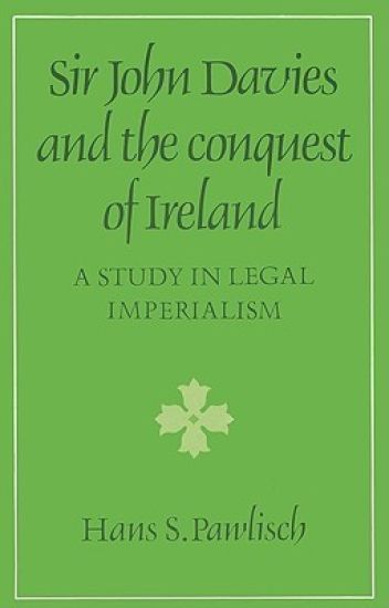 Sir John Davies and the Conquest of Ireland