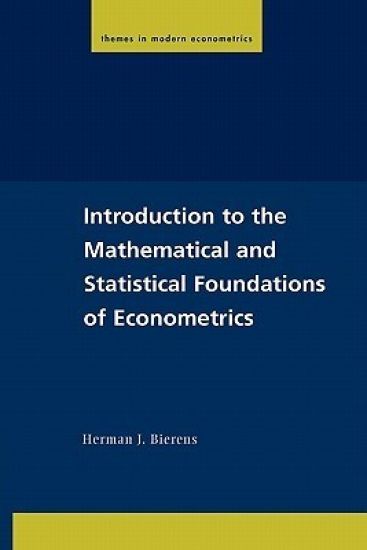 Introduction to the Mathematical and Statistical Foundations of Econometrics