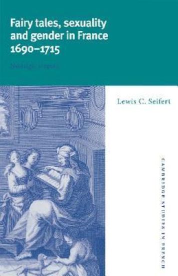 Fairy Tales, Sexuality, and Gender in France, 1690–1715