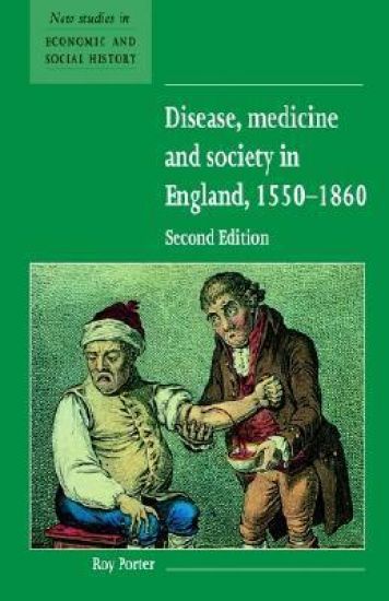 Disease, Medicine and Society in England, 1550–1860