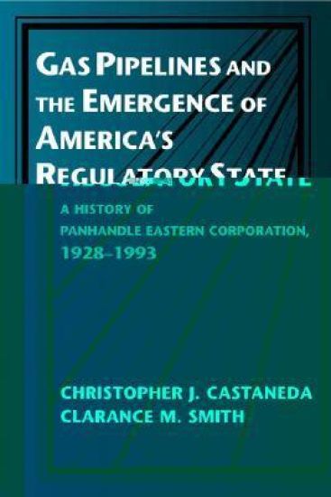 Gas Pipelines and the Emergence of America's Regulatory State