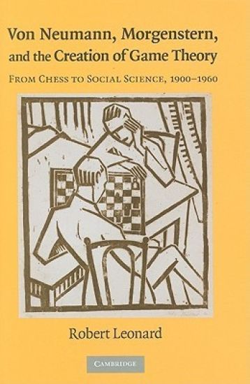 Von Neumann, Morgenstern, and the Creation of Game Theory
