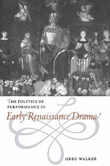 The Politics of Performance in Early Renaissance Drama