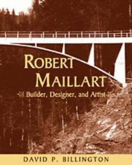 Robert Maillart: Builder, Designer, and Artist
