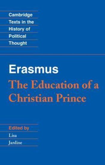 Erasmus: The Education of a Christian Prince with the Panegyric for Archduke Philip of Austria