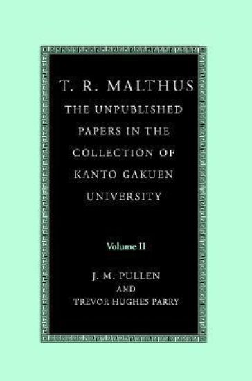 T. R. Malthus: The Unpublished Papers in the Collection of Kanto Gakuen University