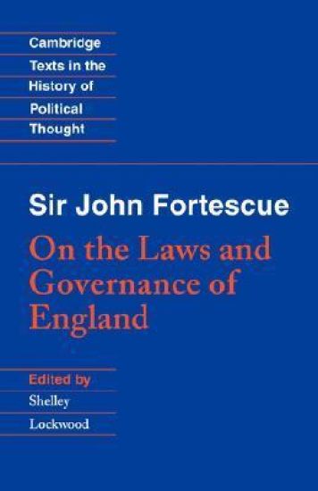 Sir John Fortescue: On the Laws and Governance of England