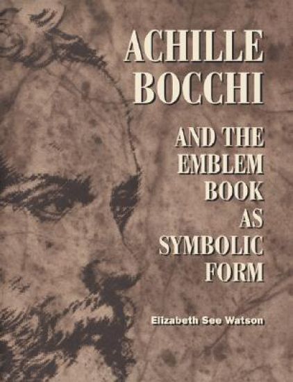 Achille Bocchi and the Emblem Book as Symbolic Form