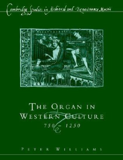 The Organ in Western Culture, 750–1250