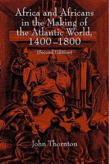 Africa and Africans in the Making of the Atlantic World, 1400–1800