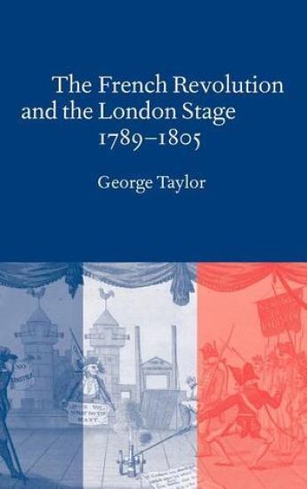 The French Revolution and the London Stage, 1789–1805
