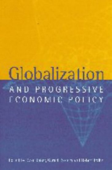 Globalization and Progressive Economic Policy: The Real Constraints and Opt
