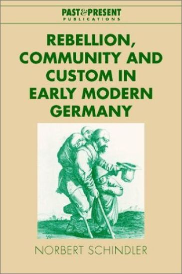 Rebellion, Community and Custom in Early Modern Germany