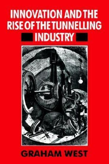 Innovation and the Rise of the Tunnelling Industry